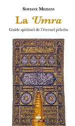 La 'umra - guide spirituel de l,éternel pèlerin