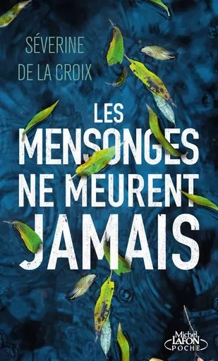 Les mensonges ne meurent jamais - Séverine de La Croix - Michel Lafon