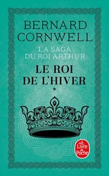 Le Roi de l'hiver (La Saga du roi Arthur, Tome 1)