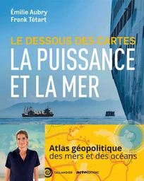 Le dessous des cartes La puissance et la mer