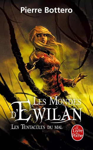 Les Tentacules du mal (Les Mondes d'Ewilan, Tome 3) - Pierre Bottero - LGF