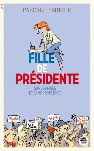 FILLE DE PRÉSIDENTE - SANS PAPIERS ET SANS PROBLÈMES - Pascale Perrier - OSKAR