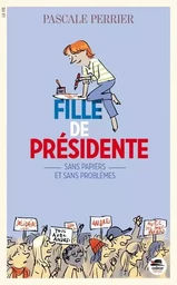 FILLE DE PRÉSIDENTE - SANS PAPIERS ET SANS PROBLÈMES