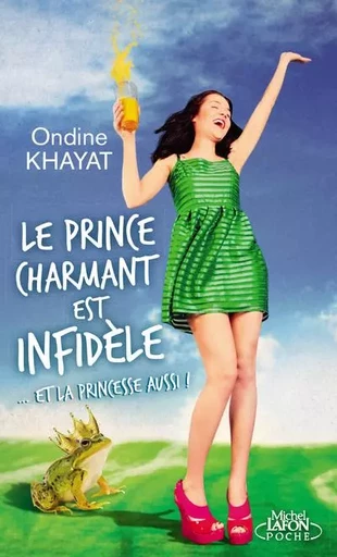 Le prince charmant est infidèle... et la princesse aussi - Ondine Khayat - Michel Lafon