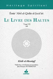 Le livre des haltes - la quête de celui qui cherche à connaître la hiérarchie de la théophanie dans l'universalité d