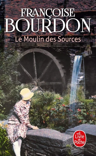 Le Moulin des sources - Françoise Bourdon - LGF