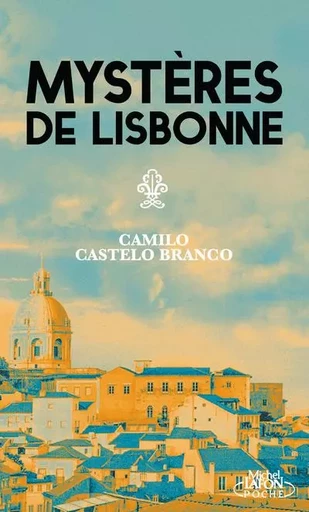 Mystères de Lisbonne - Camilo CASTELO BRANCO - Michel Lafon