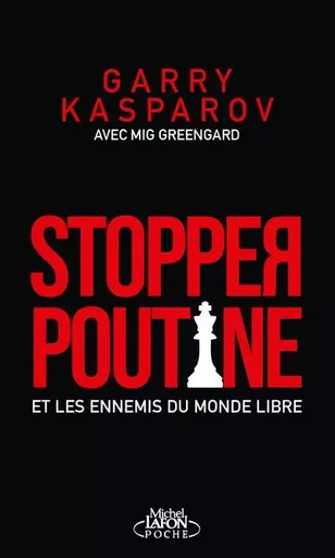 Stopper Poutine et les ennemis du monde libre - Garry Kasparov - Michel Lafon