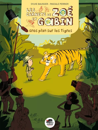 GROS PLAN SUR LES TIGRES - Sylvie Baussier, Pascale Perrier - OSKAR