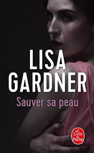 Sauver sa peau - Lisa Gardner - LGF