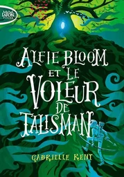 Alfie Bloom et le voleur de talisman - tome 2