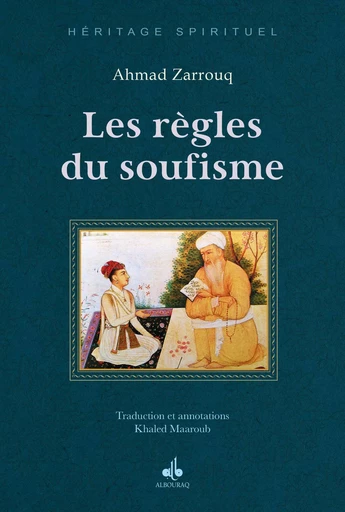 Les règles du soufisme - Ahmad ibn Ahmad ibn Muhammad ibn ,Isa al-Burunsi al-Fasi Zarruq - AL BOURAQ