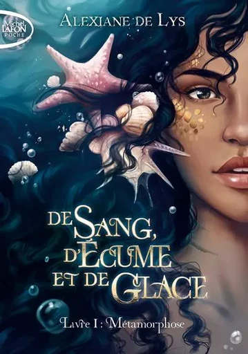 De sang, d'écume et de glace - Tome 1 Métamorphose - Alexiane de Lys - Michel Lafon