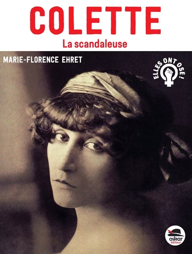 Colette - La scandaleuse - Marie-Florence Ehret - OSKAR