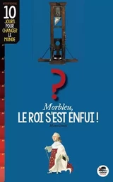 morbleu, le roi s'est enfui