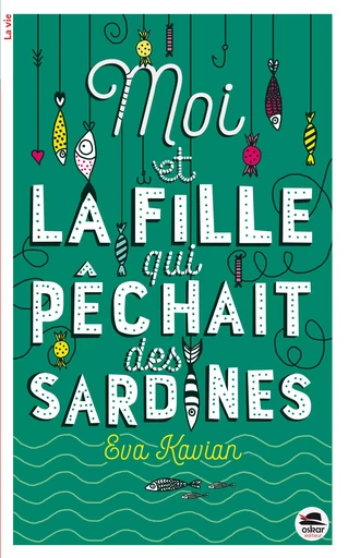 MOI ET LA FILLE QUI PÊCHAIT DES SARDINES - Eva Kavian - OSKAR