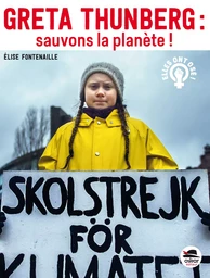 Greta Thunberg : Sauvons la planète !