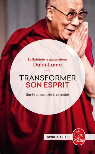 Transformer son esprit -  Sa Sainteté le Dalaï-Lama - LGF