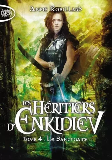 Les Héritiers d'Enkidiev - tome 4 Le sanctuaire - Anne Robillard - Michel Lafon