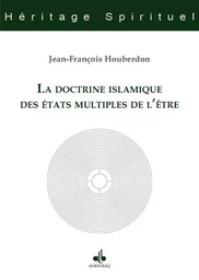 La doctrine islamique des états multiples de l'être - dans les haltes spirituelles de l'émir 'Abd al-Qâdir