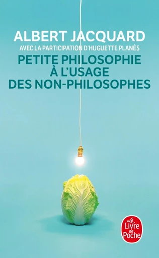 Petite philosophie à l'usage des non-philosophes - Albert Jacquard - LGF