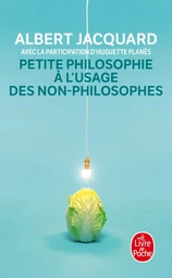 Petite philosophie à l'usage des non-philosophes