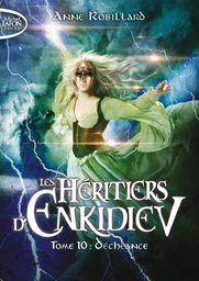 Les Héritiers d'Enkidiev - tome 10 Déchéance