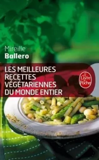 Les Meilleures recettes végétariennes du monde entier - Mireille Ballero - LGF