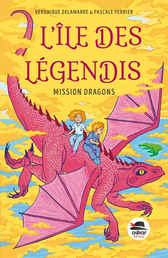 L'île des Légendis - Mission dragons - Veronique Delamarre Bellego, Pascale Perrier - OSKAR