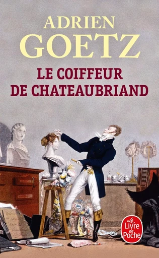 Le Coiffeur de Chateaubriand - Adrien Goetz - LGF