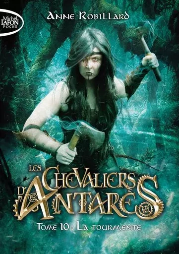 Les chevaliers d'Antarès - Tome 10 La Tourmente - Anne Robillard - Michel Lafon