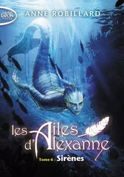 Les Ailes d'Alexanne - tome 6 Sirènes