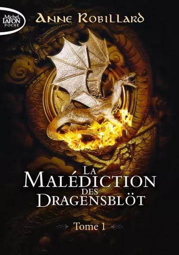 La Malédiction des Dragensblöt - Tome 1 - Anne Robillard - Michel Lafon