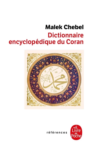 Dictionnaire encyclopédique du Coran - Malek Chebel - LGF