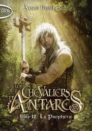 Les chevaliers d'Antarès - Tome 12 La Prophétie