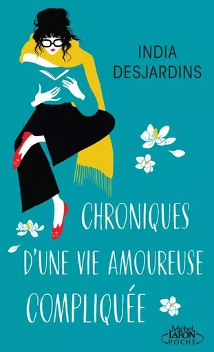 Chroniques d'une vie amoureuse compliquée - India Desjardins - Michel Lafon