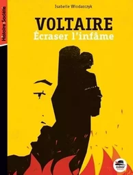 VOLTAIRE, ÉCRASER L'INFÂME