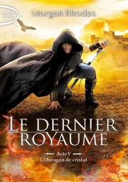 Le dernier royaume - acte V L'ouragan de cristal