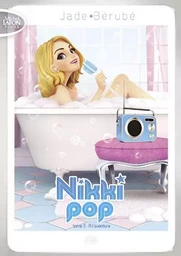 Nikki Pop - tome 3 A l'aventure