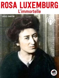 Rosa Luxemburg - L'immortelle