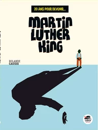 20 ANS POUR DEVENIR MARTIN LUTHER KING