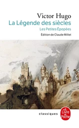 La Légende des siècles / Les Petites Epopées