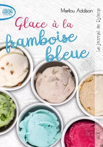 Le journal de Dylane - tome 1 Glace à la framboise bleue -  Collectif - Michel Lafon