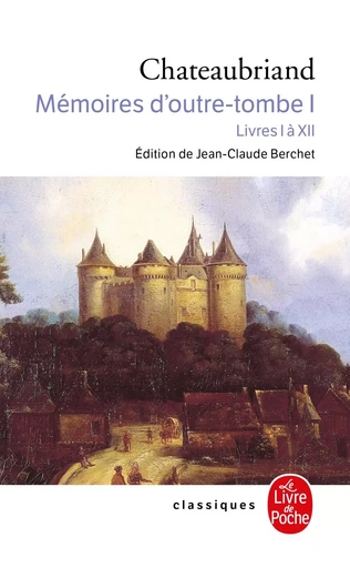 Mémoires d'outre tombe (Tome 1) - François-René deChateaubriand - LGF