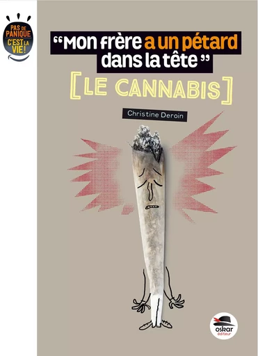 MON FRÈRE A UN PÉTARD DANS LA TÊTE - LE CANNABIS - Christine Deroin - OSKAR