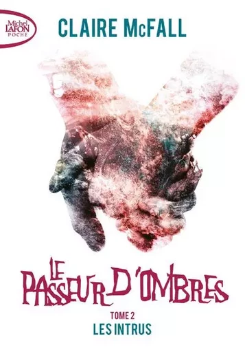 Le passeur d'ombres - tome 2 Les intrus - Claire Mcfall - Michel Lafon