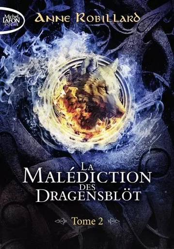 La Malédiction des Dragensblöt - Tome 2 - Anne Robillard - Michel Lafon