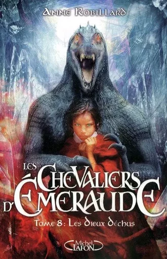 Les Chevaliers d'Emeraude - Tome 8 Les dieux déchus - Anne Robillard - Michel Lafon