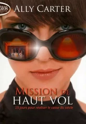 Mission de haut vol T01 15 jours pour réaliser le casse du siècle