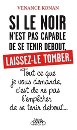 Si le noir n'est pas capable de se tenir debout, laissez-le tomber